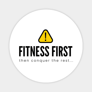 FITNESS FIRST then conquer the rest... | Minimal Text Aesthetic Streetwear Unisex Design for Fitness/Athletes | Shirt, Hoodie, Coffee Mug, Mug, Apparel, Sticker, Gift, Pins, Totes, Magnets, Pillows Magnet